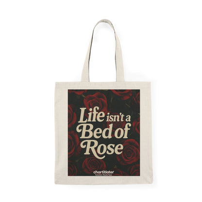 Life Isn’t a Bed of Roses” Tote – Chart It Later