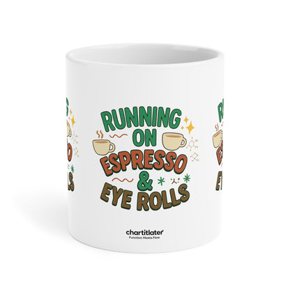 Running on Espresso & Eye Rolls Mug – Fuel for the Caffeinated and Unbothered