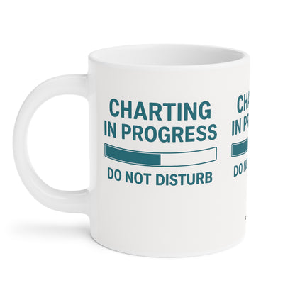 Charting in Progress Mug – For Healthcare Workers on the Brink (of Finishing Their Notes)