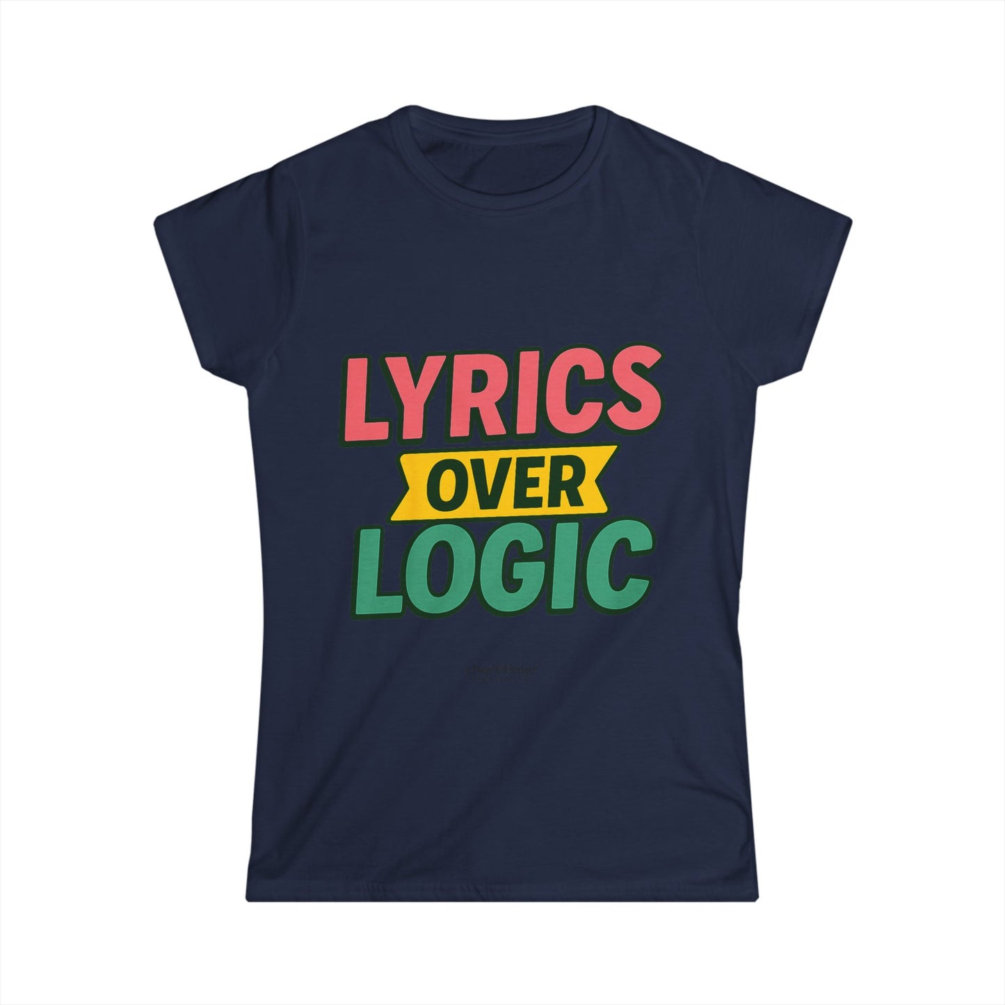 Lyrics Over Logic Women's Tee – Comfy Graphic Shirt for Music Lovers, Funny Statement Tee