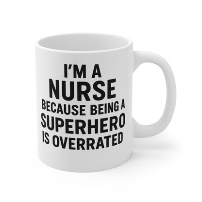 I’m a Nurse Because Being a Superhero Is Overrated – Bold Quote Mug Design