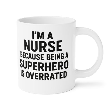 I’m a Nurse Because Being a Superhero Is Overrated – Bold Quote Mug Design