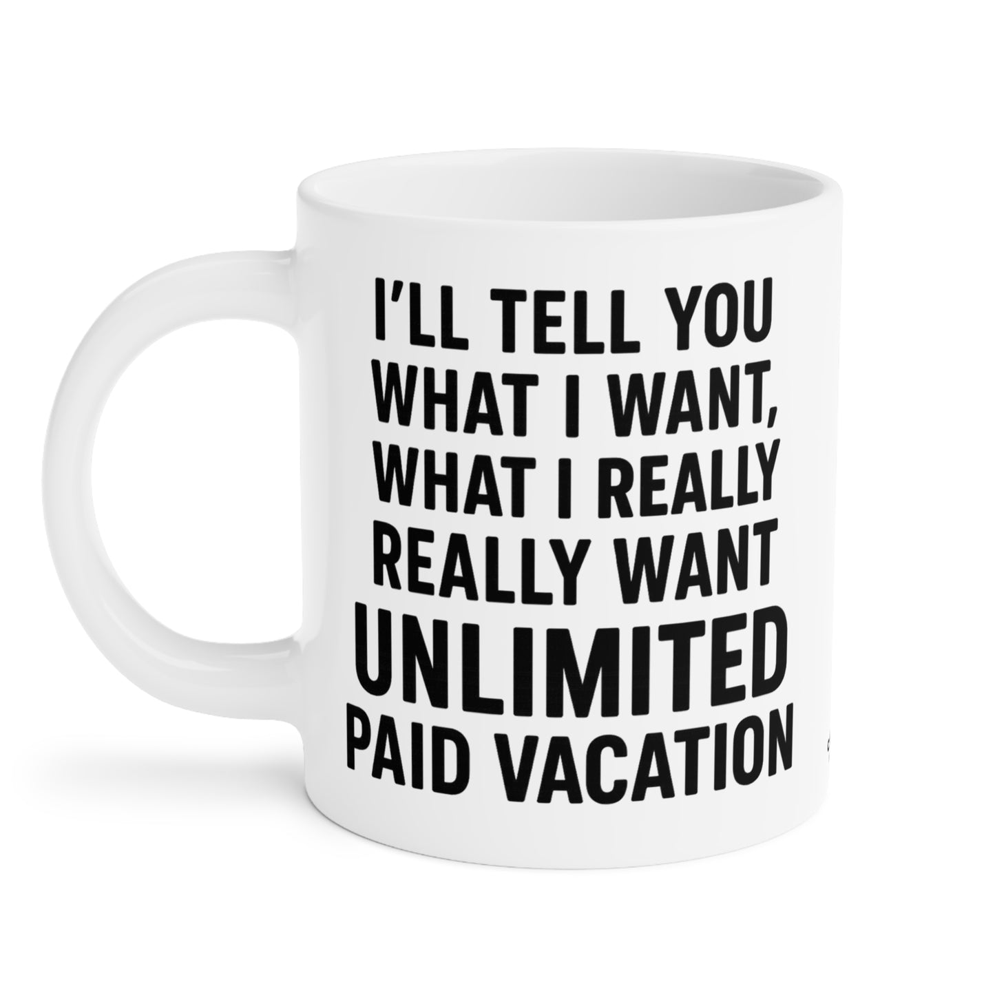 Unlimited Paid Vacation Ceramic Mug - Funny Gift for Workers, Office Humor, Coffee Cup, 11oz|15oz|20oz