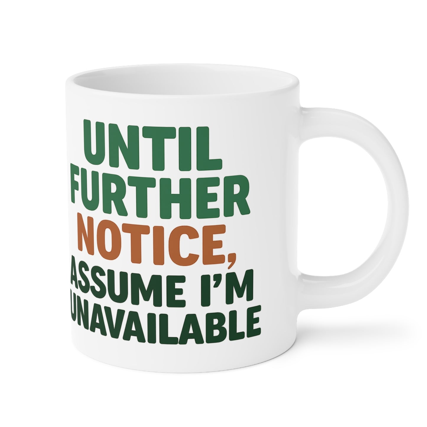 Until Further Notice Mug – Sassy Self-Care Reminder in Ceramic Form