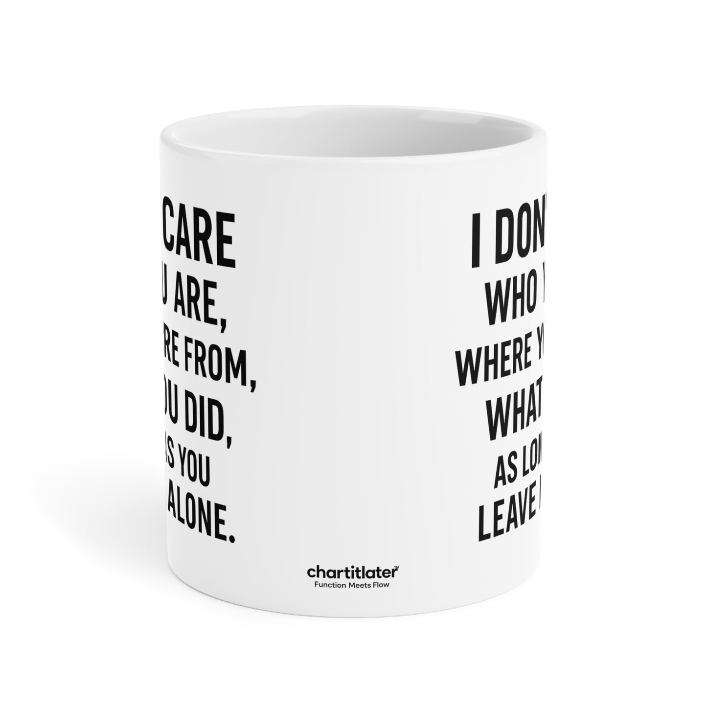 Sassy Quote Mug – I Don’t Care Who You Are, Just Leave Me Alone | Funny Gift for Coffee Lovers