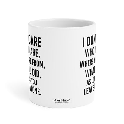 Sassy Quote Mug – I Don’t Care Who You Are, Just Leave Me Alone | Funny Gift for Coffee Lovers