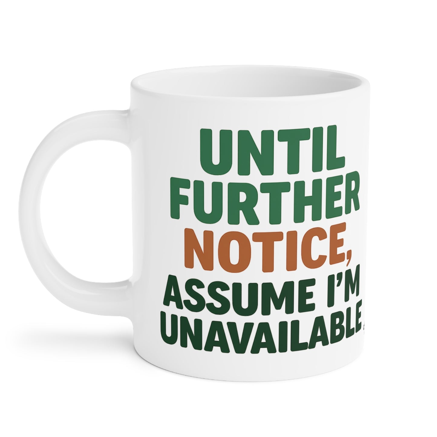 Until Further Notice Mug – Sassy Self-Care Reminder in Ceramic Form