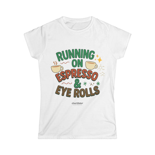 Running on Espresso & Eye Rolls Tee – For Women with Zero Chill and Max Sass
